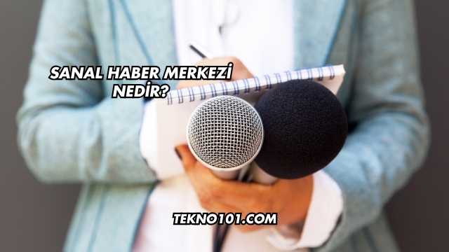 Sanal Haber Merkezi Nedir?