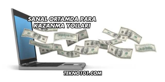 Sanal Ortamda Para Kazanma Yolları