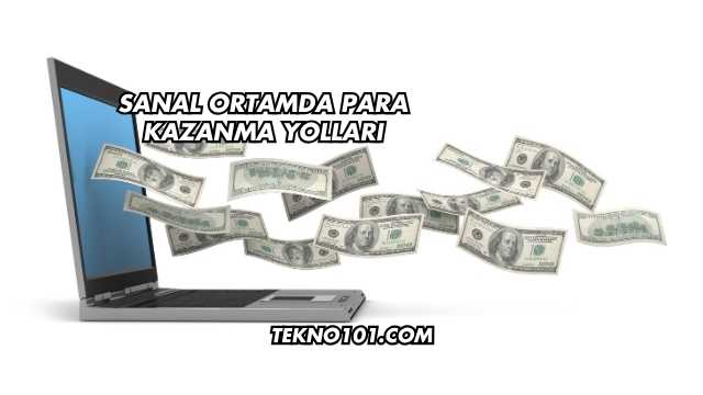Sanal Ortamda Para Kazanma Yolları