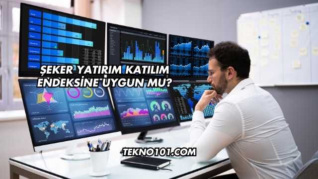 Şeker Yatırım Katılım Endeksine Uygun mu?