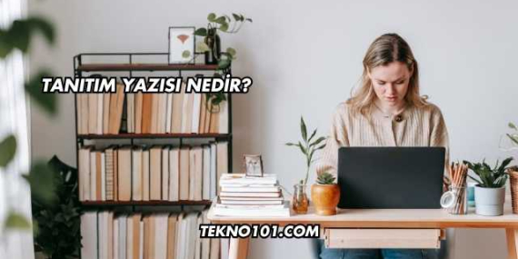 Tanıtım Yazısı Nedir?