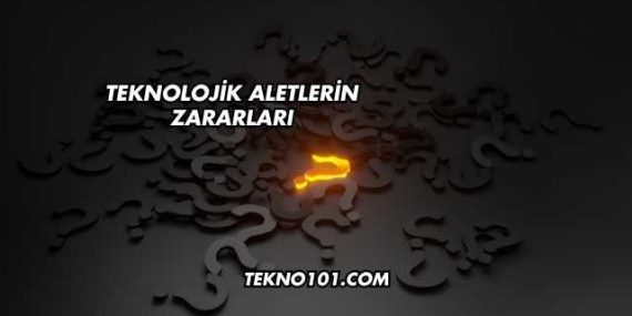 Teknolojik Aletlerin Zararları