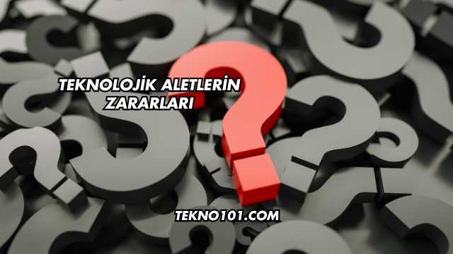 Teknolojik Aletlerin Zararları
