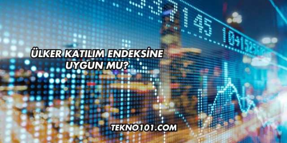 Ülker Katılım Endeksine Uygun mu?
