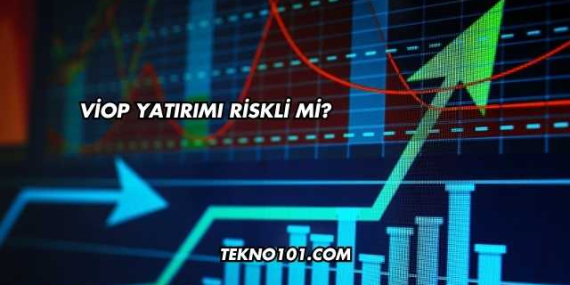 VİOP Yatırımı Riskli mi?