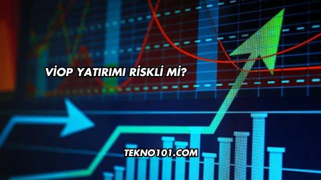 VİOP Yatırımı Riskli mi?