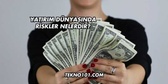 Yatırım Dünyasında Riskler Nelerdir?