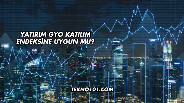 Yatırım GYO Katılım Endeksine Uygun mu?
