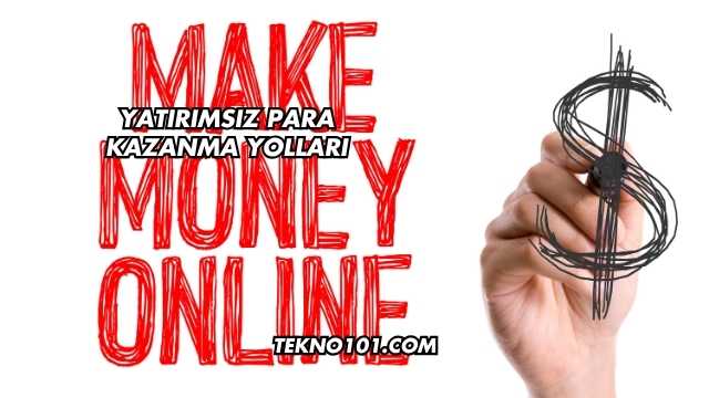 Yatırımsız Para Kazanma Yolları