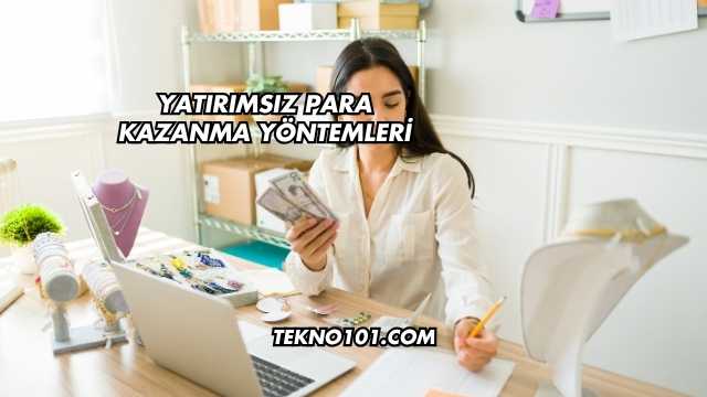 Yatırımsız Para Kazanma Yöntemleri