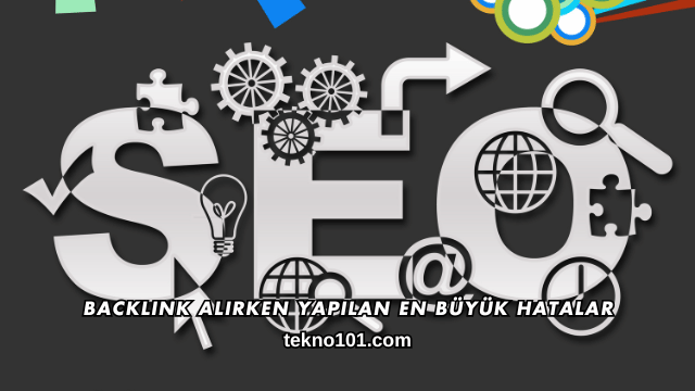 Backlink Alırken Yapılan En Büyük Hatalar