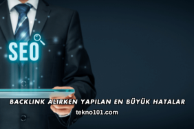 Backlink Alırken Yapılan En Büyük Hatalar