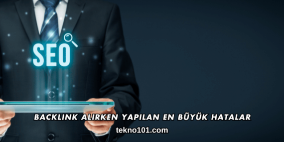 Backlink Alırken Yapılan En Büyük Hatalar