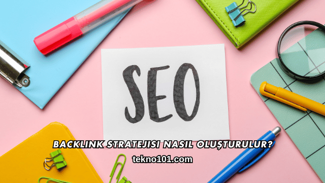 Backlink Stratejisi Nasıl Oluşturulur?