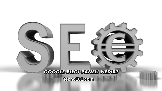Google Bilgi Paneli Nedir?