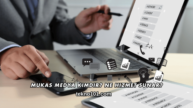 Mukas Medya Kimdir? Ne Hizmet Sunar?