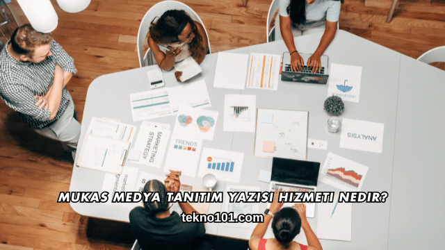 Mukas Medya Tanıtım Yazısı Hizmeti Nedir?