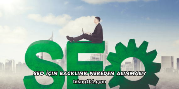 SEO İçin Backlink Nereden Alınmalı?