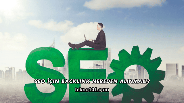 SEO İçin Backlink Nereden Alınmalı?