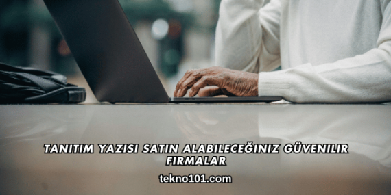 Tanıtım Yazısı Satın Alabileceğiniz Güvenilir Firmalar